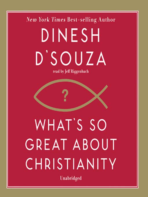 Title details for What's So Great about Christianity by Dinesh D'Souza - Wait list